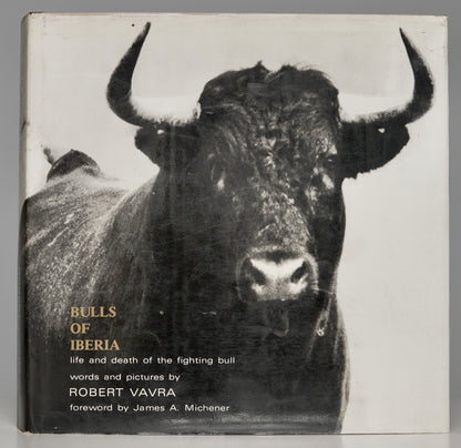 Bulls of Iberia: Life and Death of the Fighting Bull